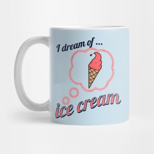 I Dream of Ice Cream Mug